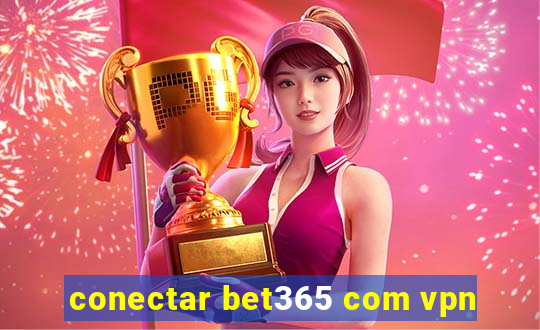 conectar bet365 com vpn